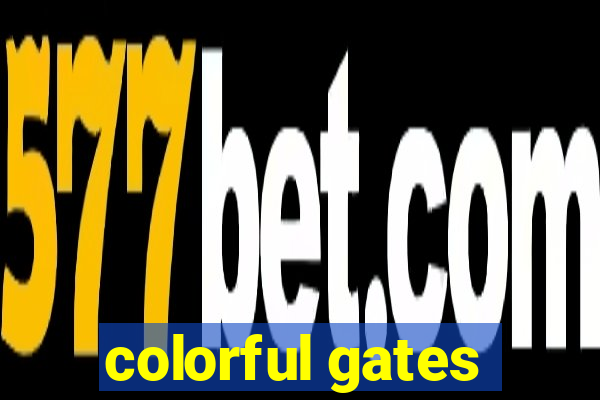 colorful gates