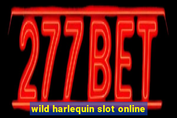 wild harlequin slot online