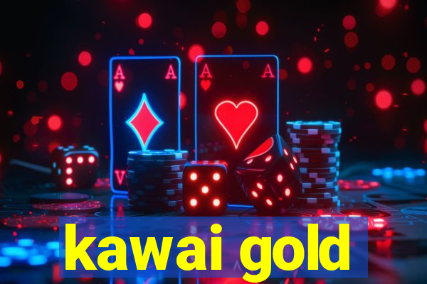 kawai gold