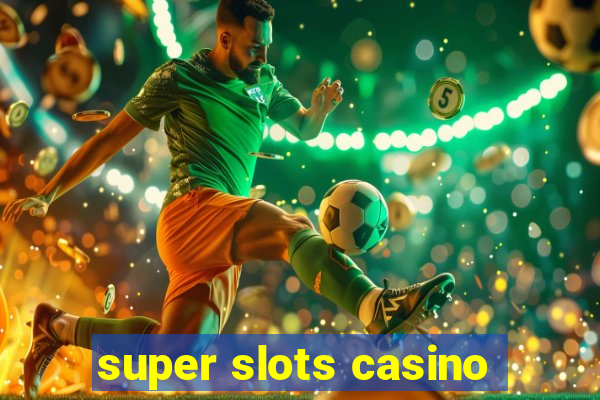 super slots casino