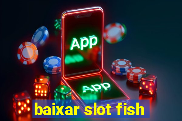 baixar slot fish