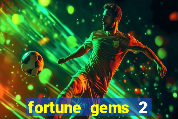 fortune gems 2 melhor horário para jogar