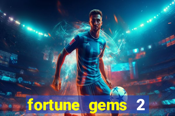 fortune gems 2 melhor horário para jogar