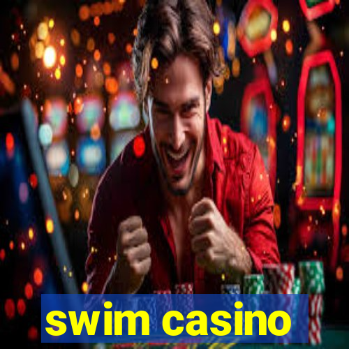 swim casino