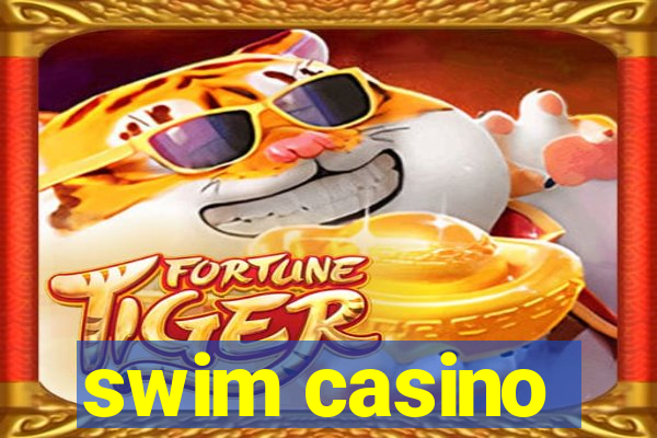 swim casino