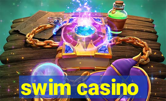 swim casino