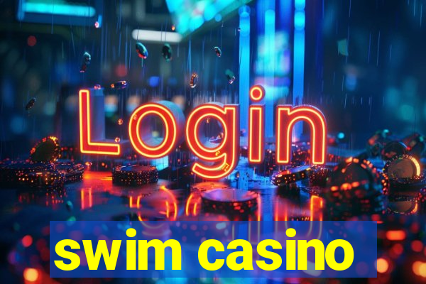 swim casino