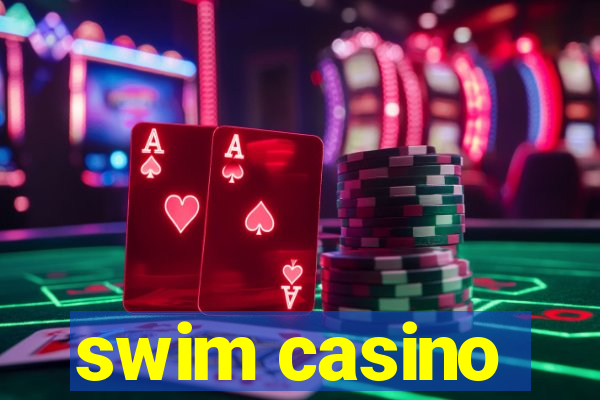 swim casino