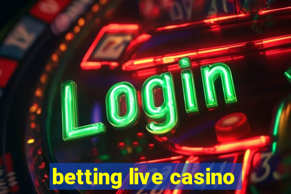 betting live casino