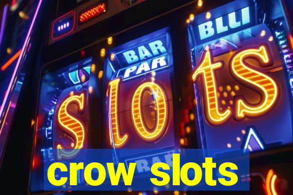 crow slots