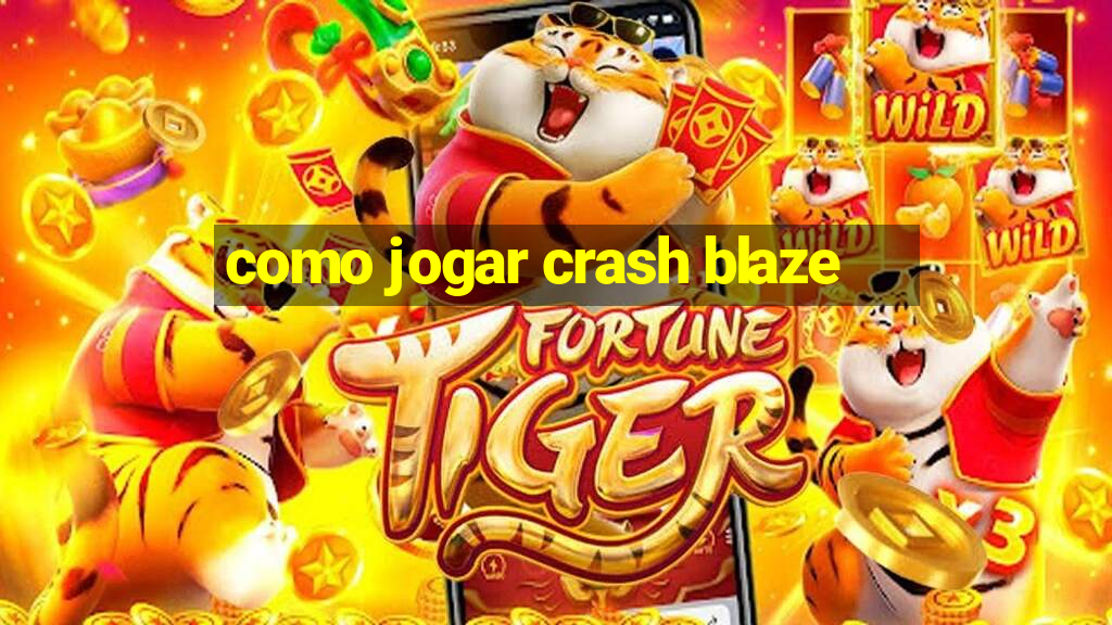 como jogar crash blaze