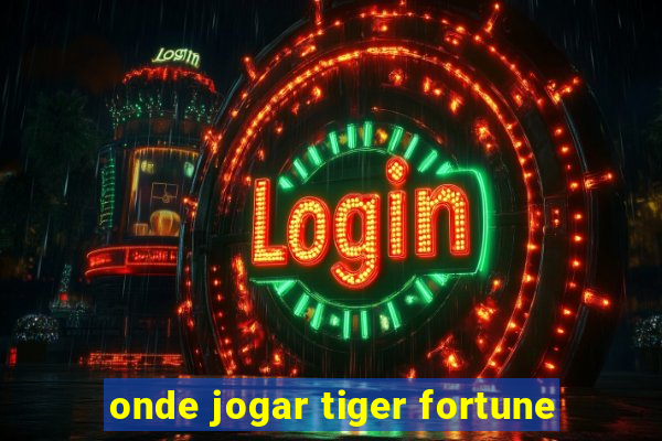 onde jogar tiger fortune