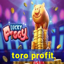 toro profit