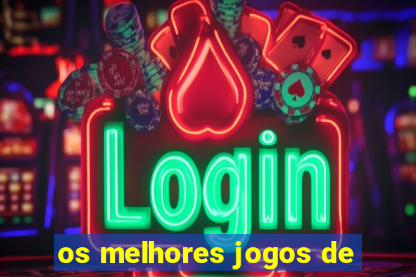 os melhores jogos de