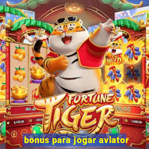 bonus para jogar aviator