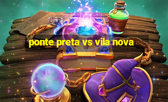 ponte preta vs vila nova