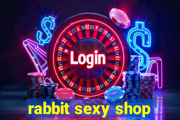 rabbit sexy shop