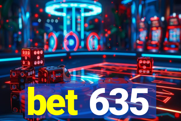 bet 635