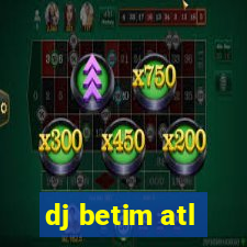 dj betim atl