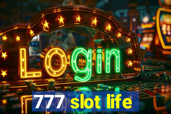 777 slot life