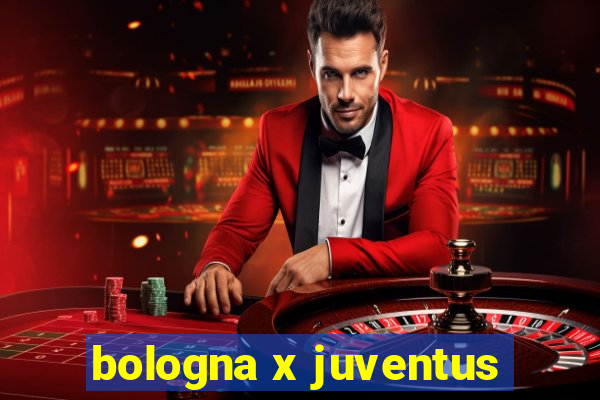 bologna x juventus