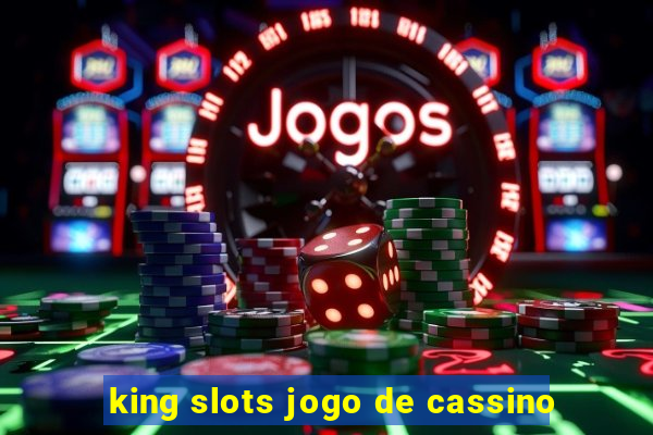 king slots jogo de cassino