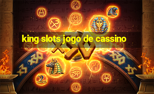 king slots jogo de cassino