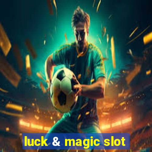 luck & magic slot