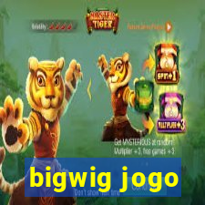 bigwig jogo