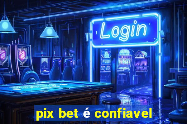 pix bet é confiavel