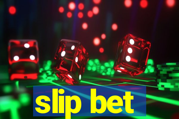 slip bet