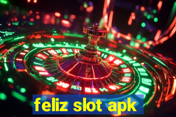 feliz slot apk