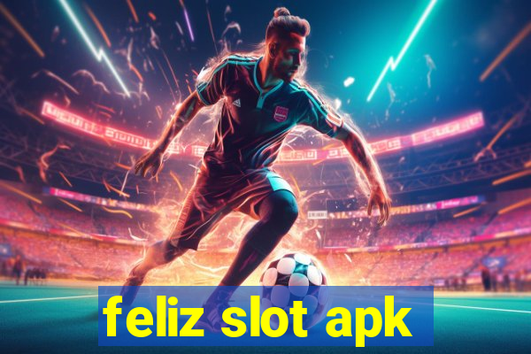 feliz slot apk