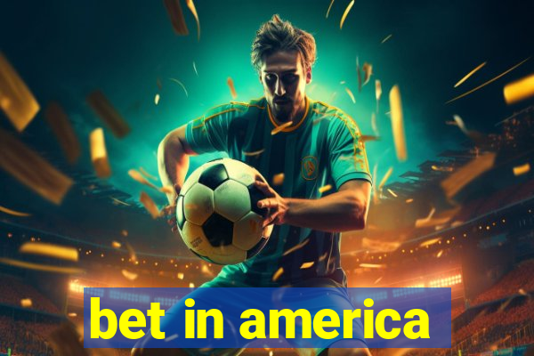 bet in america