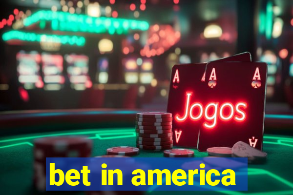 bet in america