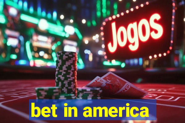 bet in america