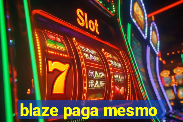 blaze paga mesmo