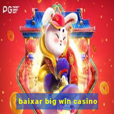 baixar big win casino