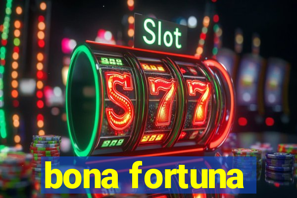 bona fortuna