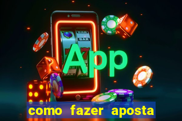 como fazer aposta no bet365