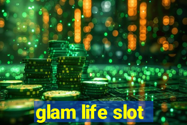 glam life slot