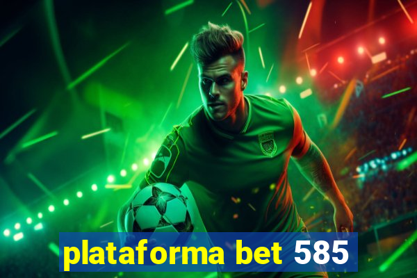 plataforma bet 585