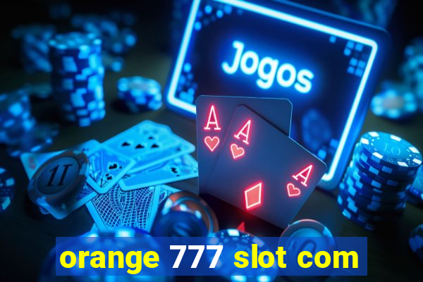 orange 777 slot com