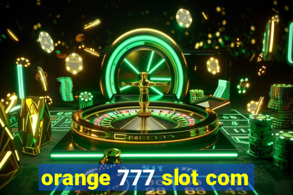 orange 777 slot com