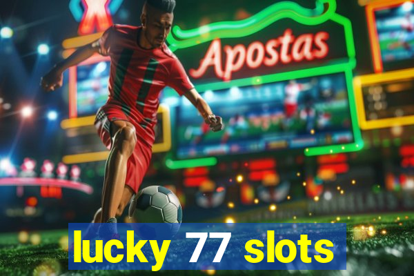 lucky 77 slots