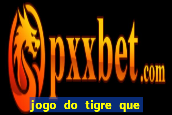 jogo do tigre que ganha b?nus ao se cadastrar