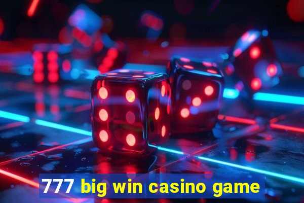 777 big win casino game