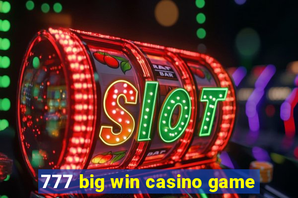 777 big win casino game