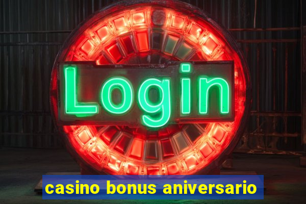 casino bonus aniversario