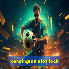 kensington slot lock